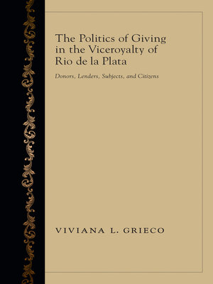 cover image of The Politics of Giving in the Viceroyalty of Rio de la Plata